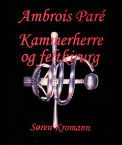 Ambroise Paré - kammerherre og feltkirurg