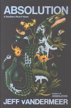 Absolution : a Southern Reach novel