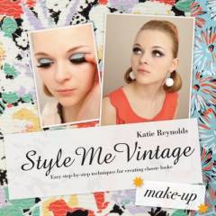 Style me vintage : make up : easy step-by-step techniques for creating classic looks