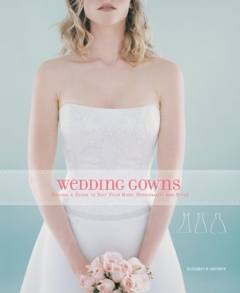 Wedding gowns : finding a gown to suit your body, personality and style