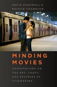 Minding movies : observations on the art, craft, and business of filmmaking