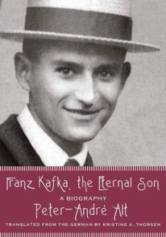 Franz Kafka, the eternal son : a biography