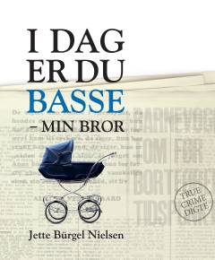I dag er du Basse - min bror : true crime digte