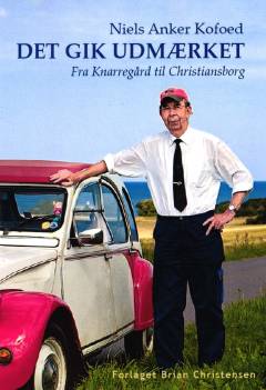 Det gik udmærket : fra Knarregård til Christiansborg