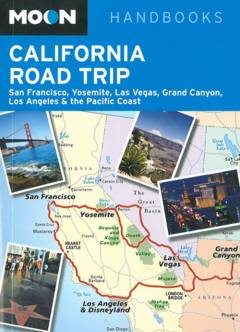 California road trip : San Francisco, Yosemite, Las Vegas, Grand Canyon, Los Angeles & the Pacific Coast