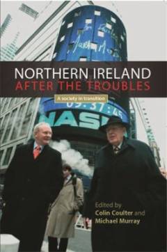 Northern Ireland after the troubles : a society in transition