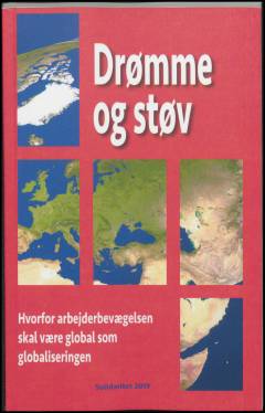 Drømme og støv : hvorfor arbejderbevægelsen skal være global som globaliseringen