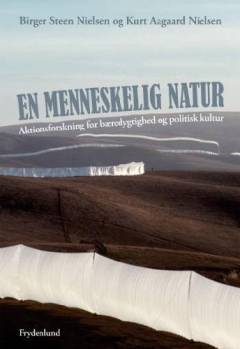 En menneskelig natur : aktionsforskning for bæredygtighed og politisk kultur