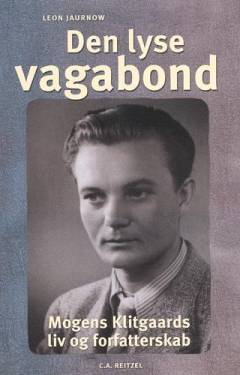 Den lyse vagabond : Mogens Klitgaards liv og forfatterskab