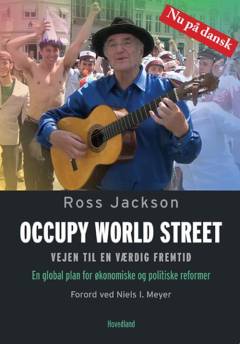 Occupy world street : vejen til en værdig fremtid : en global plan for økonomiske og politiske reformer