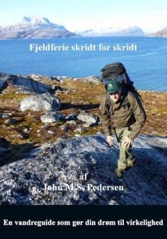 Fjeldferie skridt for skridt : en vandreguide som gør din drøm til virkelighed