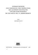 Untersuchungen zur Verfassung und Verwaltung des Aachener Reichsgutes von der Karlingerzeit bis zur Mitte des 14. Jahrhunderts