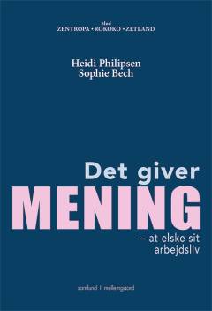 Det giver mening at elske sit arbejdsliv