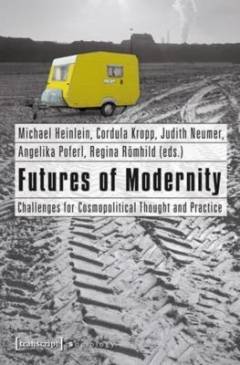 Futures of modernity : challenges for cosmopolitical thought and practice