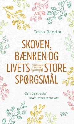 Skoven, bænken og livets store spørgsmål : om et møde som ændrede alt