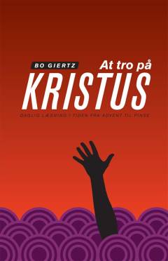 At tro på Kristus : daglig læsning i tiden fra advent til pinse