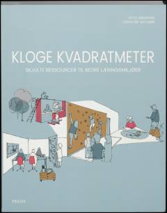 Kloge kvadratmeter : skjulte ressourcer til bedre læringsmiljøer