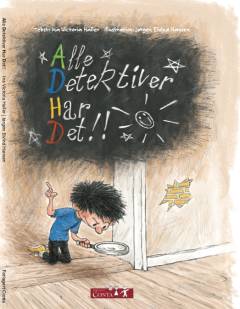 Mysteriet om den forsvundne kagemand : ADHD - alle detektiver har det