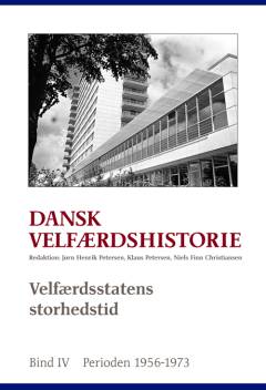 Dansk velfærdshistorie. Bind 4 : Velfærdsstatens storhedstid : 1956-1973