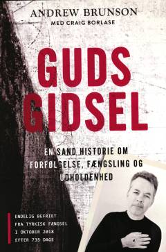Guds gidsel : en sand historie om forfølgelse, fængsling og udholdenhed