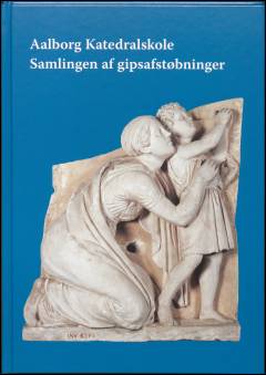 Aalborg Katedralskole - samlingen af gipsafstøbninger