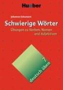 Schwierige Wörter : Übungen zu Verben, Nomen und Adjektiven