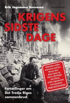 Krigens sidste dage : fortællinger om Det Tredje Riges sammenbrud