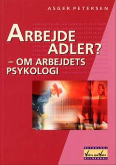 Arbejde adler? : om arbejdets psykologi