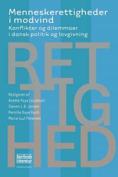 Menneskerettigheder i modvind : konflikter og dilemmaer i dansk politik og lovgivning