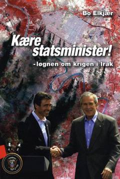 Kære statsminister : løgnen om krigen i Irak