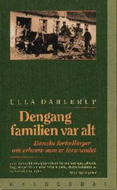 Dengang familien var alt : danske fortællinger om erhverv, som er forsvundet