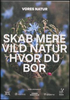 Skab mere vild natur hvor du bor