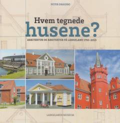 Hvem tegnede husene? : arkitektur og arkitekter på Langeland 1750-2010