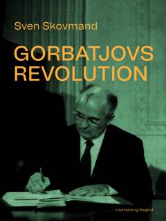 Gorbatjovs revolution : Sovjetunionen på ny kurs i 1990'erne