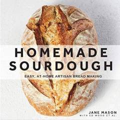 Homemade sourdough : easy, at-home artisan bread making