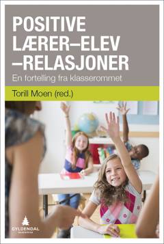 Positive lærer-elev-relasjoner : en fortelling fra klasserommet