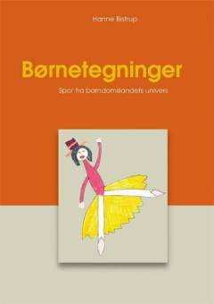 Børnetegninger : spor fra barndomslandets univers