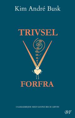 Trivsel forfra : en ny forståelse af trivsel, arbejdsmiljø og vores medfødte psykologiske sundhed