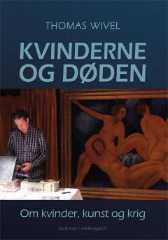 Kvinderne og døden : om kvinder, kunst og krig : kortprosa