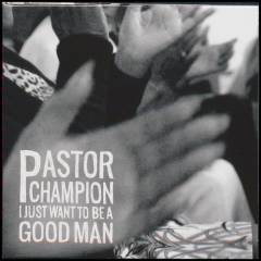 I just want to be a good man