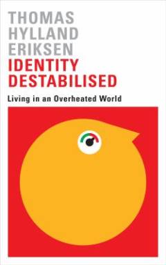 Identity destabilised : living in an overheated world