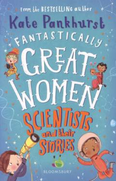 Fantastically great women scientists and their stories