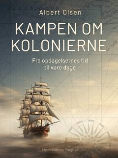 Kampen om Kolonierne : fra Opdagelsernes Tid til vore Dage