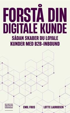Forstå din digitale kunde : sådan skaber du loyale kunder med B2B-inbound