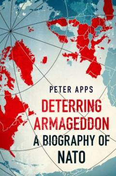 Deterring Armageddon : a biography of NATO