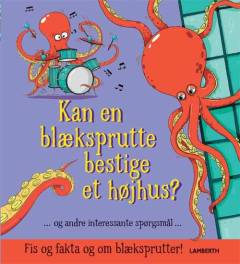 Kan en blæksprutte bestige et højhus? og andre interesssante spørgsmål -