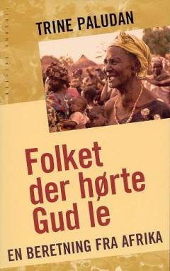 Folket der hørte Gud le : en beretning fra Afrika