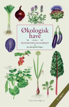 Økologisk have : selvforsyning til husbehov
