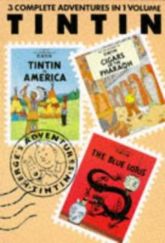 The adventures of Tintin. Volume 1 : Tintin in America. Cigars of the pharaoh. The blue lotus