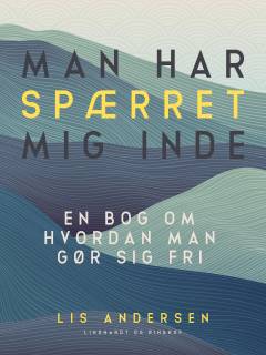 Man har spærret mig inde : en bog om hvordan man gør sig fri
